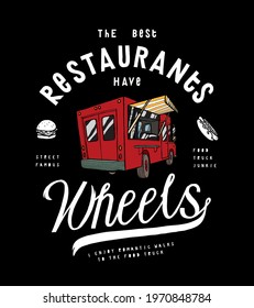 Best restaurants are on wheels. Food truck vintage typography t-shirt print. Street food vector illustration.