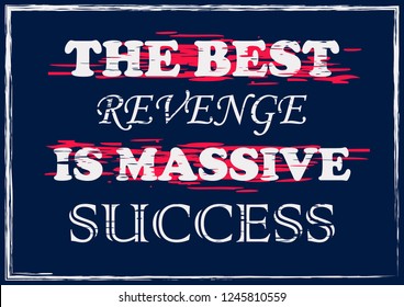 The best revenge is massive success Inspiring quote Vector illustration