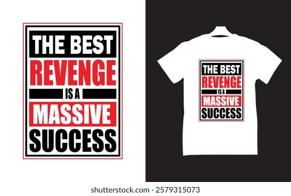 THE BEST REVENGE IS A MASSIVE SUCCESS T-SHIRT DESIGN