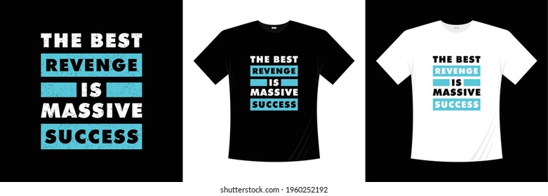 the best revenge is massive success typography t shirt design