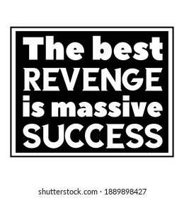 The best revenge is massive success. Vector Quote