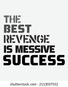 The Best Revenge Is Messive Success Typography T-Shirt Design 