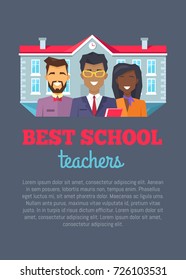 Best school teachers, poster demonstrating three persons with text sample below on school background behind them vector illustration