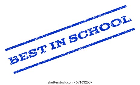 Best In School watermark stamp. Text tag between parallel lines with grunge design style. Rotated rubber seal stamp with dust texture. Vector blue ink imprint on a white background.