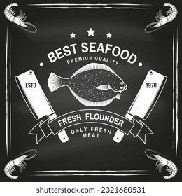 Best seafood. Fresh Alaska sole or flounder on chalkboard. Vector. For seafood emblem, sign, patch, shirt, menu restaurants, fish markets, stores. Vintage monochrome label sticker with Alaska sole or