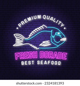 Best seafood. Fresh dorade neon sign. Vector illustration. For seafood emblem, sign, patch, shirt, menu restaurants, fish markets, stores. Neon sign, bright signboard, light banner