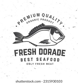 Best seafood. Fresh dorade. Vector illustration. For seafood emblem, sign, patch, shirt, menu restaurants, fish markets, stores. Vintage monochrome label, sticker with dorade Silhouette.