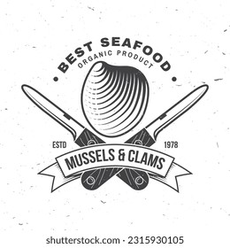 Best seafood. Fresh mussels and clams. Vector. For seafood emblem, sign, patch, shirt, menu restaurants, fish markets, stores. Vintage monochrome label, sticker with mussels, clams and clam knife.