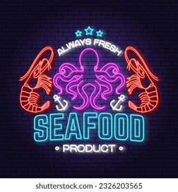 Best seafood octopus and shrimp neon sign. Always Fresh product. Vector. For seafood emblem, sign, patch, shirt, menu restaurants, fish markets, stores. Neon sign, bright signboard light banner.