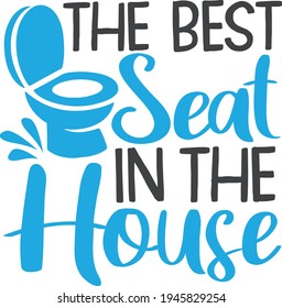 The Best Seat In The House | Bathroom Sign Quote