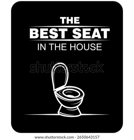 The Best seat in the house, sign vector