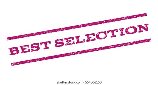Best Selection watermark stamp. Text tag between parallel lines with grunge design style. Rubber seal stamp with dust texture. Vector purple color ink imprint on a white background.