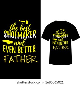 The Best Shoemaker and Even Better Father-Shoemaker T-shirt Design.