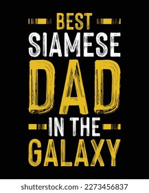Best Siamese Dad In The Galaxy typography t shirt and vector 