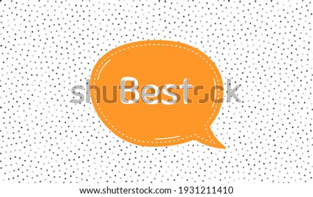 Best sign. Orange speech bubble on polka dot pattern. Special offer Sale sign. Advertising Discounts symbol. Dialogue or thought speech balloon on polka dot background. Vector