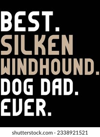 Best silken windhound dog dad ever EPS file for cutting machine. You can edit and print this vector art with EPS editor.