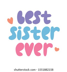 Best sister ever hand drawn vector phrase. Phrase with color doodle symbols composition. Sibling anniversary, relative birthday congratulating postcard flat design. Lettering on white background