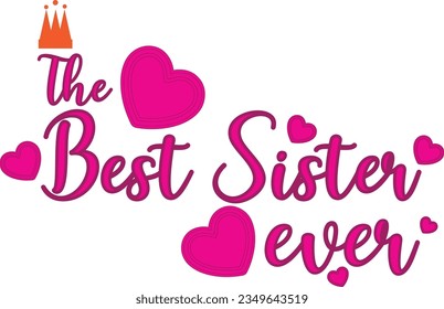 The Best Sister Ever presents a heartfelt sentiment for sisters, making it perfect for creating cards, gifts, and designs that celebrate the unique and cherished bond between siblings.  svg
