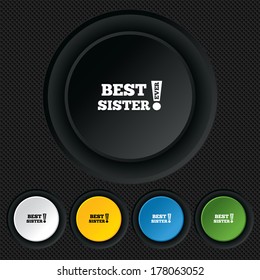 Best sister ever sign icon. Award symbol. Exclamation mark. Round colourful buttons on black texture. Vector