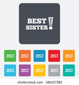 Best sister ever sign icon. Award symbol. Exclamation mark. Rounded squares 11 buttons. Vector