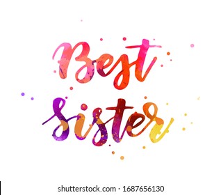 Best sister - handwritten modern calligraphy watercolor inspirational text with abstract dots decoration.