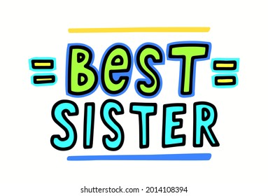 Best Sister Lettering or Typography, Hand Written Font Isolated on White Background. T-shirt Print, Creative Quote, Design Element for Greeting Card, Family Holiday Celebration. Vector Illustration