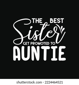 Best Sisters Get Promoted to Auntie Funny Gift for Aunt Sarcastic svg