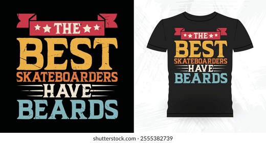 The Best Skateboarders Have Beards Funny Retro Vintage Beard T-shirt Design