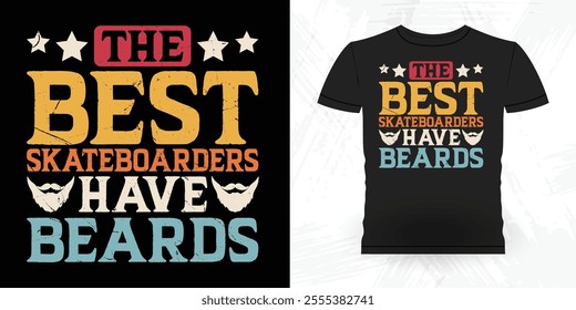 The Best Skateboarders Have Beards Funny Retro Vintage Beard T-shirt Design