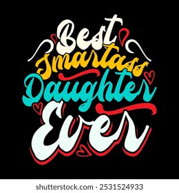 best smartass daughter ever calligraphy vintage retro greeting design, funny daughter gift illustration clothing