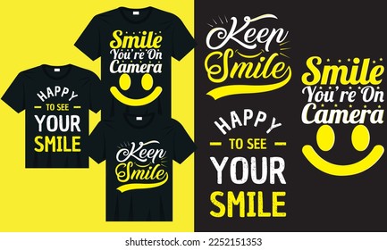 Best smile t-shirt design vector, Happy to see your smile typography t-shirt design, Keep smile typography t-shirt design