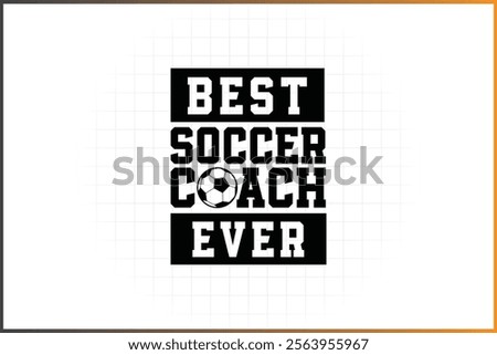 Best soccer coach ever Soccer Coach Design for Best coach ever