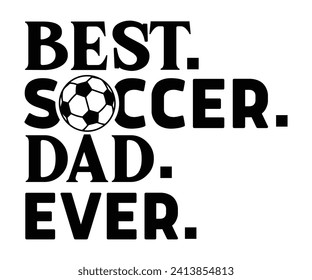 Best Soccer Dad Ever Svg,Soccer Svg,Soccer Quote Svg,Retro,Soccer Mom Shirt,Funny Shirt,Soccar Player Shirt,Game Day Shirt,Gift For Soccer,Dad of Soccer,Soccer Mascot,Soccer Football,Groovy Design, svg