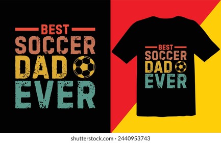 Best Soccer Dad Ever T Shirt Design,Soccer Vintage T shirt Design,Soccer Typography T shirt Design,Soccer Cut Files,Game Day Cut Files design