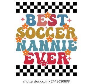 Best Soccer Nannie Ever T-shirt, Soccer Quote, Soccer Saying, Player T-Shirt, Soccer Mom svg,Game Day, Gift For, Cut Files Cricut
 svg