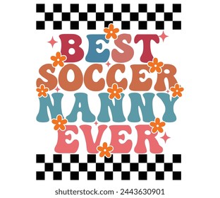 Best Soccer Nanny Ever T-shirt, Soccer Quote, Soccer Saying, Player T-Shirt, Soccer Mom svg,Game Day, Gift For, Cut Files Cricut
 svg
