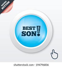 Best son ever sign icon. Award symbol. Exclamation mark. Blue shiny button. Modern UI website button with hand cursor pointer. Vector