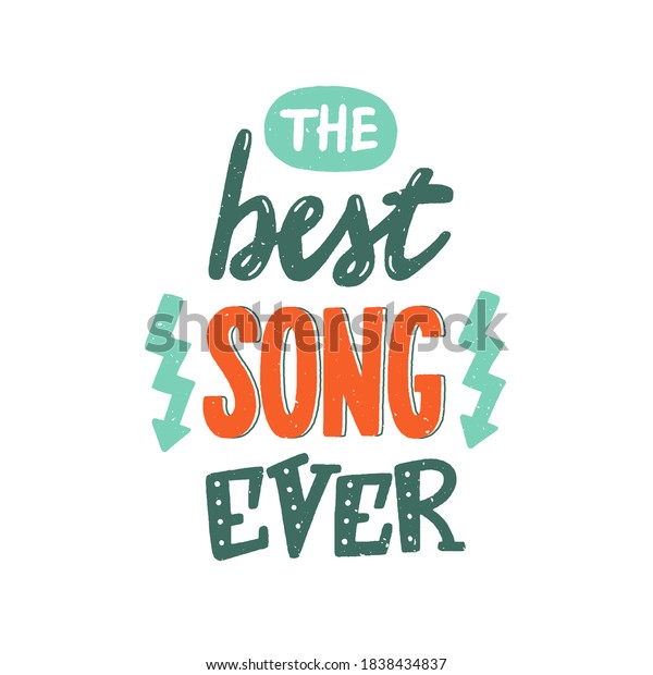 The best song ever phrase, textured colourful hand-drawn\
vector lettering for favorite music, hand written sign, label,\
banner, badge, sticker, design element for melomane and music\
lover. Vector 