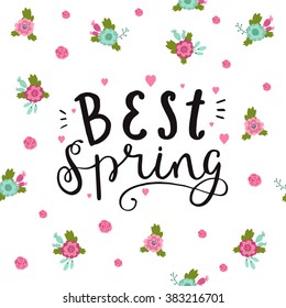 Best spring. Cute, trendy hand drawn quote. Vector floral pattern in doodle style with flowers and leaves. 