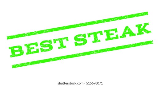 Best Steak watermark stamp. Text caption between parallel lines with grunge design style. Rubber seal stamp with unclean texture. Vector light green color ink imprint on a white background.