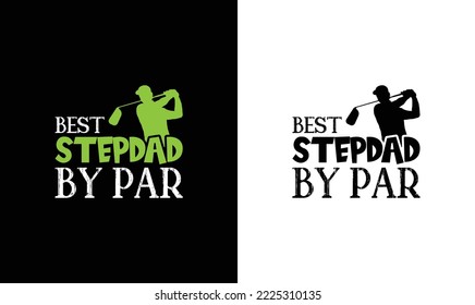 Best Step Dad By Par Golf Quote T shirt design, typography