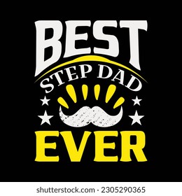 Best step dad ever - Fathers day typographic quotes design.