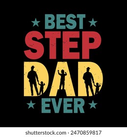 Best Step Dad Ever - fathers day lettering quotes on the Black background. T-shirt  vector.