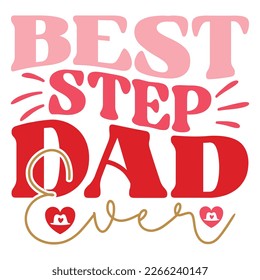 Best Step Dad Ever - Dad Retro T-shirt And SVG Design. Retro Happy Father's Day, Motivational Inspirational SVG Quotes T shirt Design, Vector EPS Editable Files.