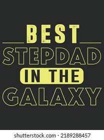 Best Step Dad in The Galaxy Typography Vector illustration. Father day background. Father day design