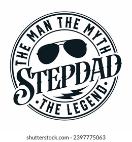 Best Stepdad The Man The Myth The Legend , Stepdad Father’s Day Stepdad Gift Bonus Dad , Stepdad Shirt 