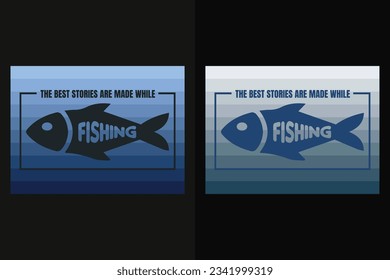 The Best Stories Are Made While Fishing, Fishing Shirt, Fisherman Gifts, Funny Fishing Shirt, Present For fisherman, Fishing Lover Shirt