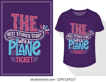 The best stories start with a plane ticket quotes typography lettering for t shirt design