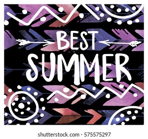 Best summer. Card, poster, print on a T-shirt. Stylish hand-written text and arrows pattern. The texture of the paint. Bright, multi-colored pattern.