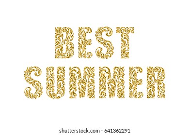 BEST SUMMER. Decorative Font made in swirls and floral elements with gold glitter. Inscription isolated on a white background.